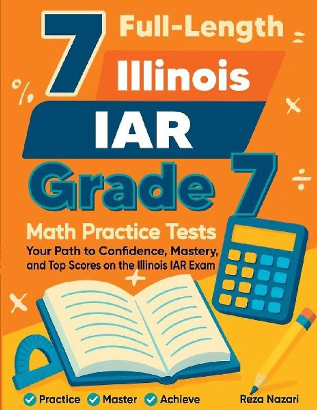 7 Full-Length Illinois IAR Grade 7 Math Practice Tests
