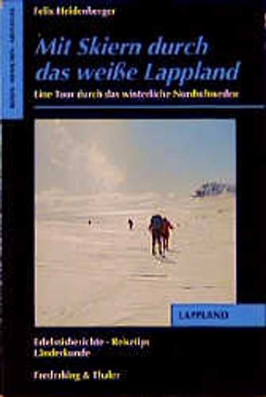 Mit Skiern durch das weisse Lappland. Eine Tour durch das winterliche Nordschweden