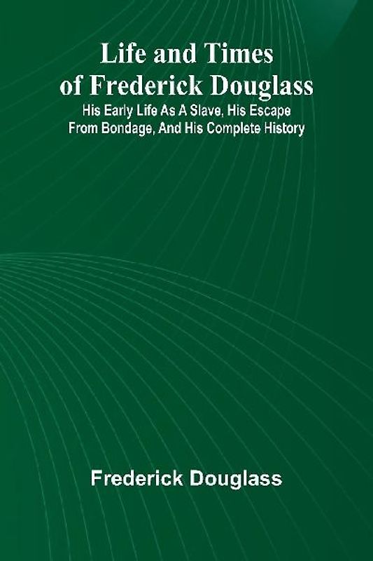 Life and times of Frederick Douglass