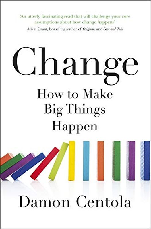 Change: How to Make Big Things Happen