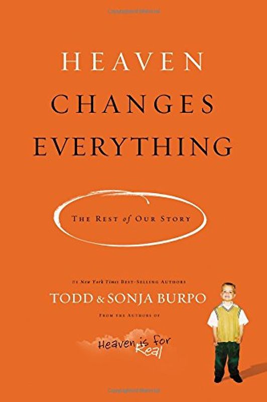 Heaven Changes Everything: The Rest of Our Story - Burpo, Todd