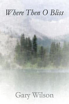 Where Then O Bliss