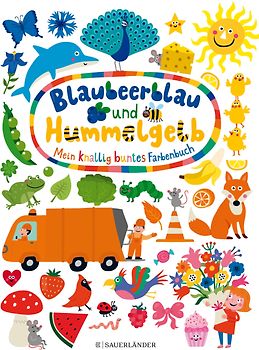 Blaubeerblau und Hummelgelb Mein knallig buntes Farbenbuch
