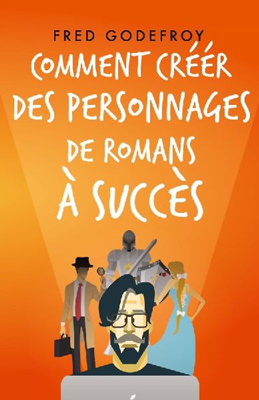 Comment créer des personnages de romans à succès