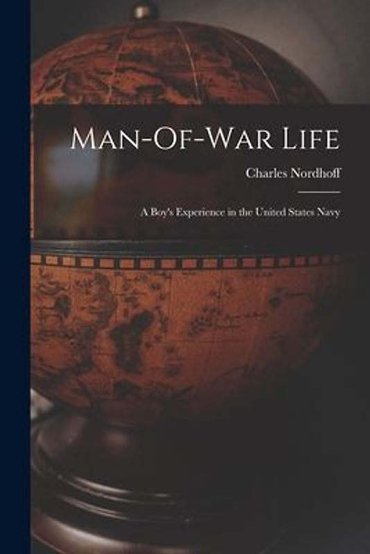 Man-Of-War Life: A Boy's Experience in the United States Navy
