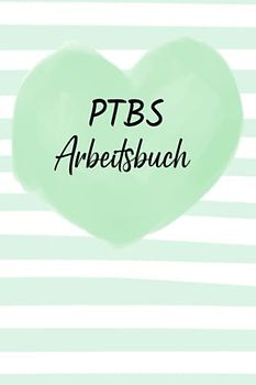 PTBS Arbeitsbuch: Ein Tagebuch zum Ausfüllen und Ankreuzen, zur Selbsthilfe und Unterstützung einer Trauma Therapie mit Flashbacks oder Dissoziationen für PTBS Betroffene.