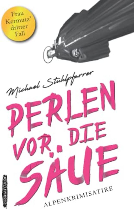 Perlen vor die Säue. Frau Kermutz' dritter Fall: Roman