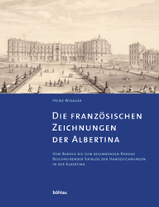 Die französischen Zeichnungen der Albertina. Vom Barock bis zum beginnenden Rokoko