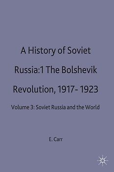 A History of Soviet Russia: 1 The Bolshevik Revolution, 1917-1923