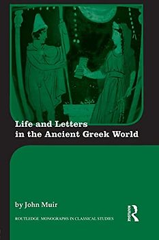 Life and Letters in the Ancient Greek World (Routledge Monographs in Classical Studies)