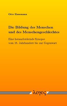 Die Bildung des Menschen und des Menschengeschlechtes