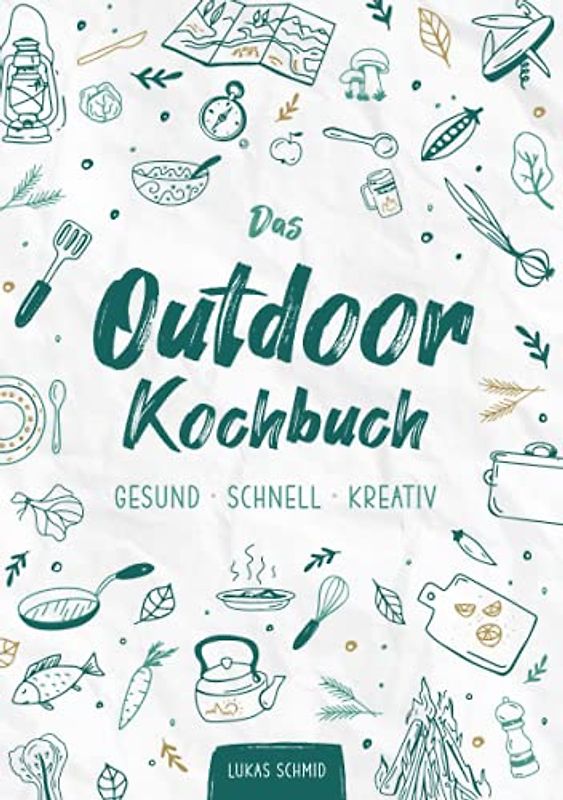 Das Outdoorkochbuch: GESUND • SCHNELL • KREATIV