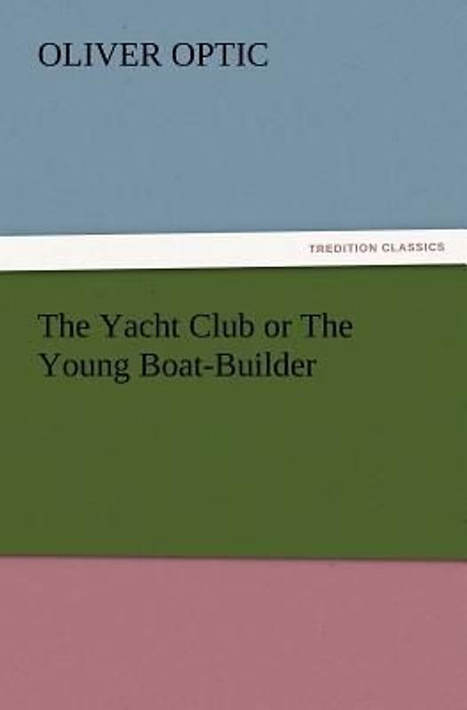 The Yacht Club or The Young Boat-Builder