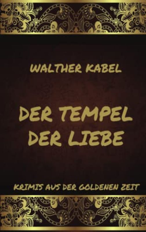 Der Tempel der Liebe (Krimis aus der goldenen Zeit, Band 10)