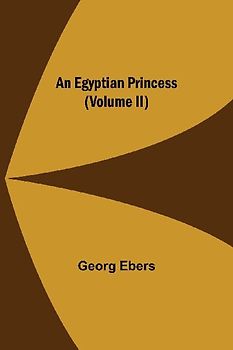An Egyptian Princess  (Volume II)