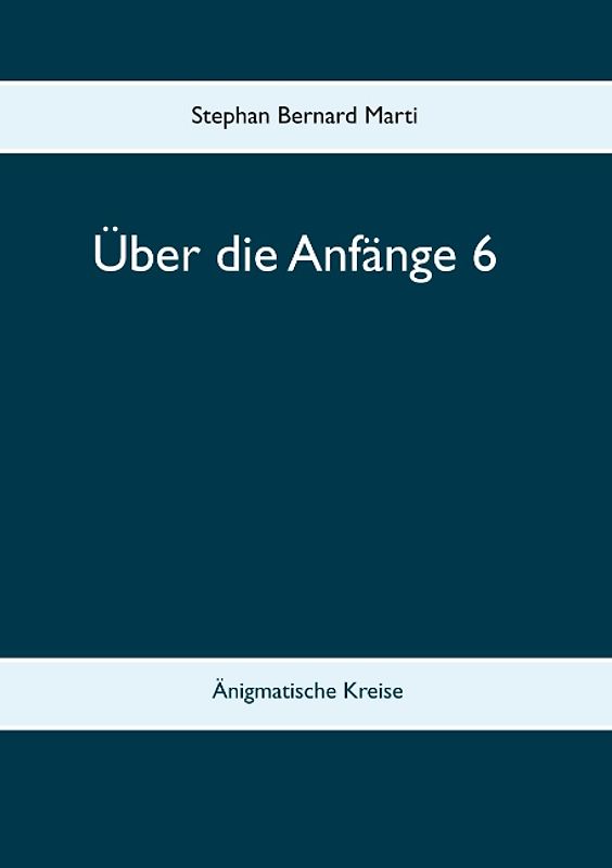 Über die Anfänge 6