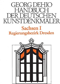 Dehio - Handbuch der deutschen Kunstdenkmäler / Sachsen Bd. 1