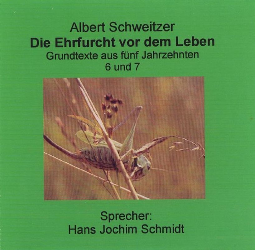 Die Ehrfurcht vor dem Leben. Grundtexte aus fünf Jahrzehnten - 6 und 7