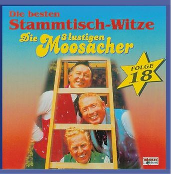 die 3 Lustigen Moosacher - Stammtisch-Witze,Folge 18
