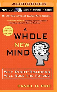 A Whole New Mind: Why Right-Brainers Will Rule the Future