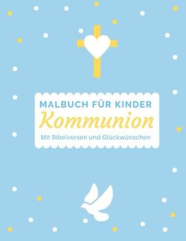 Kommunion Malbuch für Kinder: Erstkommunion Geschenk für Jungen und Mädchen mit Bibelversen Glückwünschen Platz für eigene Gebete