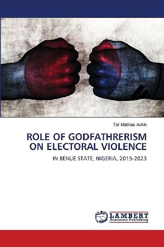 ROLE OF GODFATHRERISM ON ELECTORAL VIOLENCE