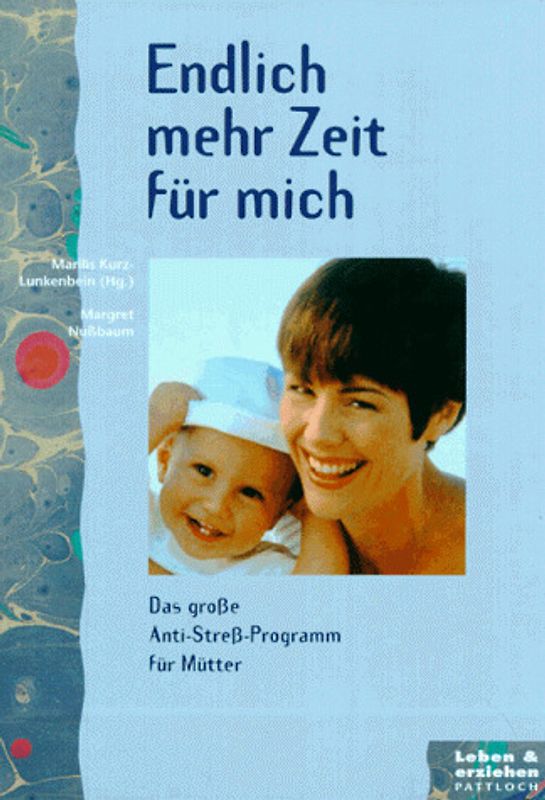 Endlich mehr Zeit für mich. Das grosse Anti-Stress-Programm für Mütter