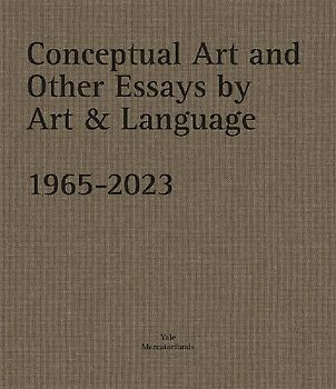 Conceptual Art and other Essays by Art & Language. 1965-2023