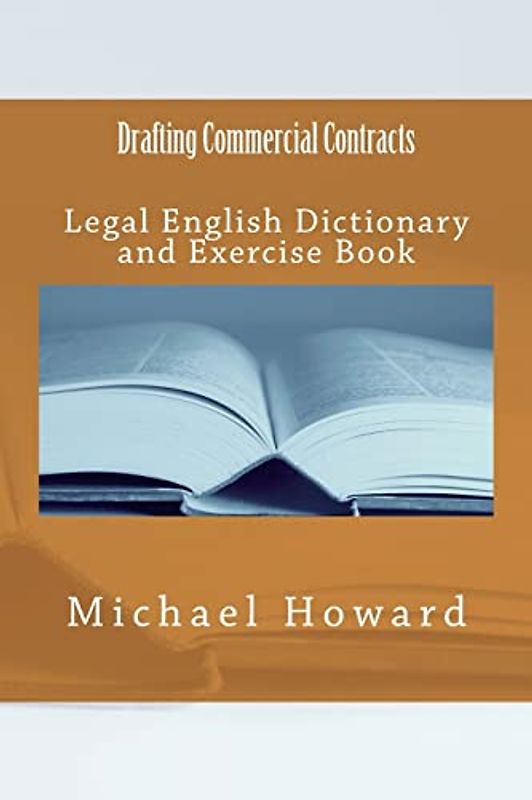 Drafting Commercial Contracts: Legal English Dictionary and Exercise Book (Legal English Dictionaries)