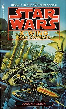 Star Wars: X-Wing: Solo Command: Book 7 - Aaron Allston