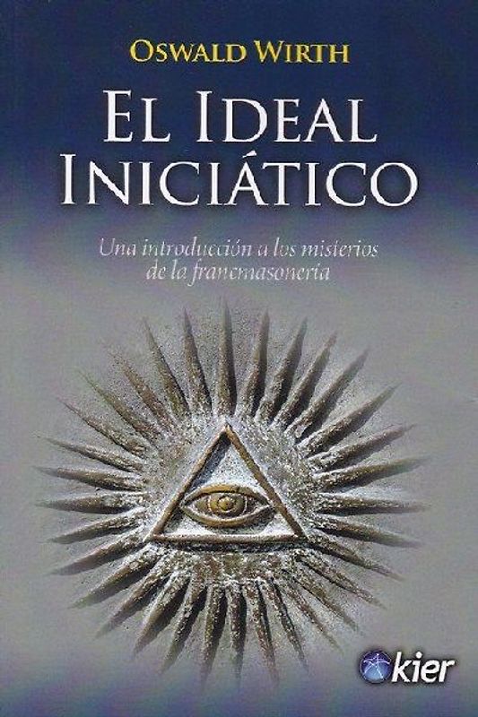 El ideal iniciático : una introducción a los misterios de la francmasonería