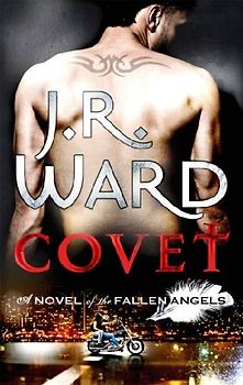Fallen Angels 01. Covet: A Novel of the Fallen Angels (Fallen Angels Novels) - J. R. Ward