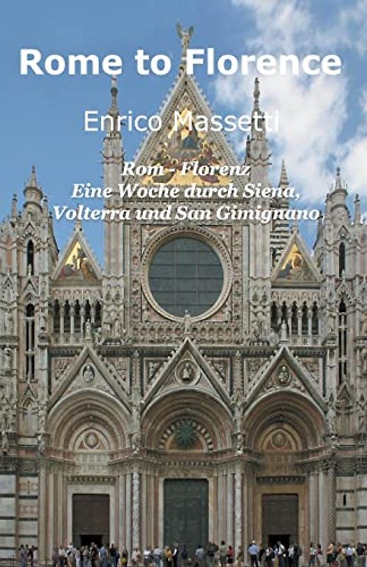 Rom - Florenz Eine Woche durch Siena, Volterra und San Gimignano