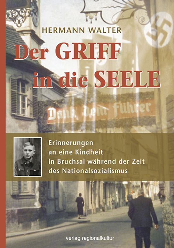 Der Griff in die Seele – Erinnerungen an eine Kindheit in Bruchsal während der Zeit des Nationalsozialismus