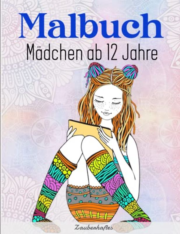 Malbuch Mädchen ab 12 Jahre - Zauberhaftes: Wunderschöne Zentangle Motive zum Ausmalen für Mädchen und Teenager | Kreativität Das Erstellen Der Welt
