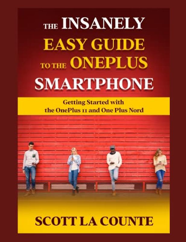 The Insanely Easy Guide to the OnePlus Smartphone: Getting Started with the OnePlus 11 and OnePlus Nord
