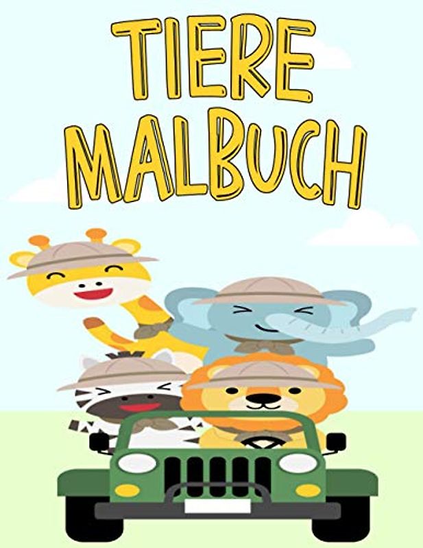Malbuch Tiere: Malbücher für Kinder & Kleinkinder, Niedliche Tiere Malvorlagen: Aktivitätsbuch für Kinder im Alter von 2-5, 5-10 Jahren