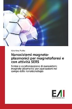 Nanosistemi magneto-plasmonici per magnetoforesi e con attività SERS