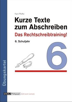 Kurze Texte zum Abschreiben. Das Rechtschreibtraining! 6. Schuljahr