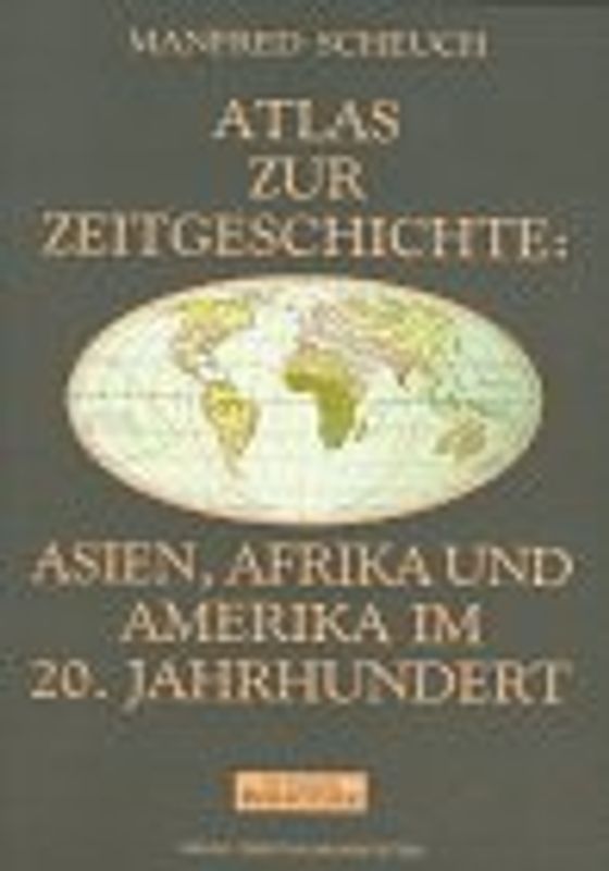 Atlas zur Zeitgeschichte. Asien, Afrika und Amerika im 20. Jahrhundert. Bibliothek Standard