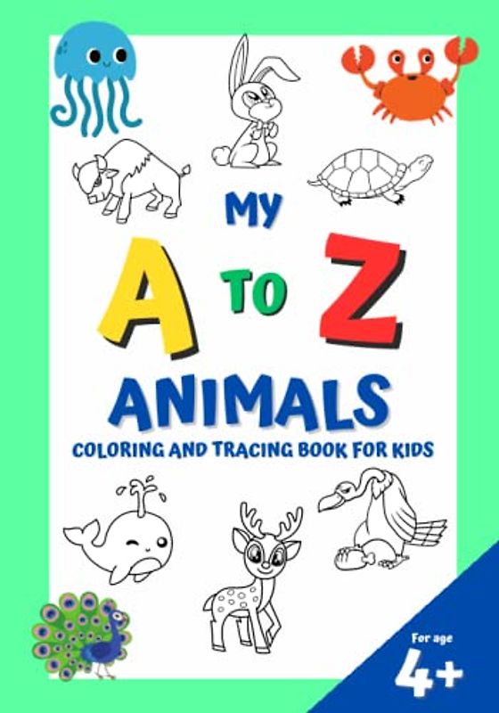 My A to Z Animals: Coloring and Tracing Book for Kids