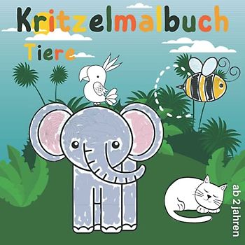 Kritzelmalbuch ab 2 Jahren - Tiere: Erstes Kritzeln zum Ausmalen, Kritzeln und Vollenden
