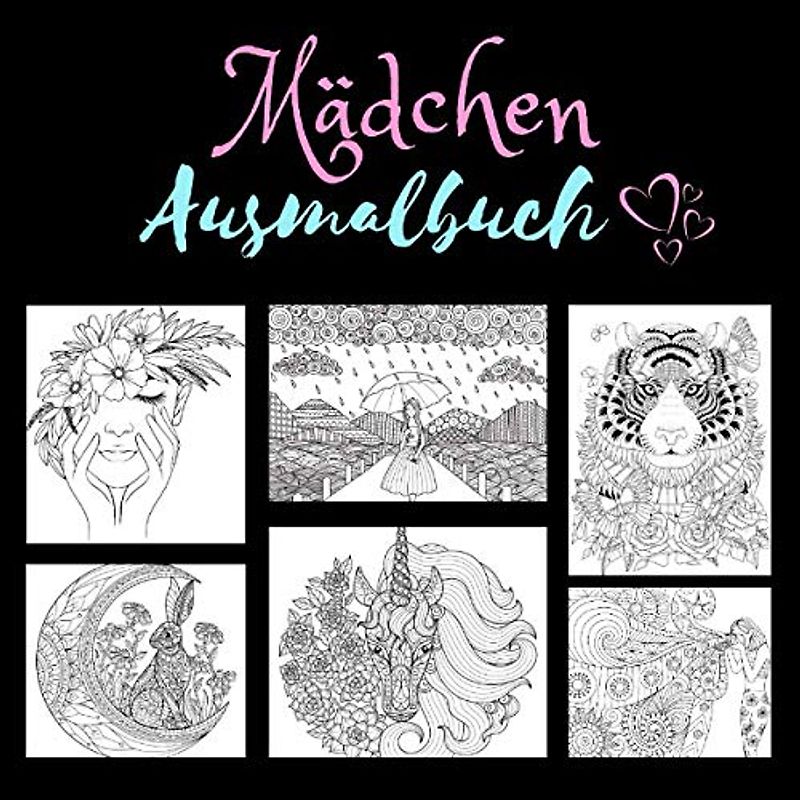 Mädchen Ausmalbuch: Malbuch für Mädchen ab 10 Jahre: kreatives Beschäftigungsbuch mit traumhaften Motiven Geschenk für Teenager