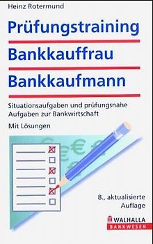 Prüfungstraining Bankkaufmann. Situationsaufgaben mit Lösungen