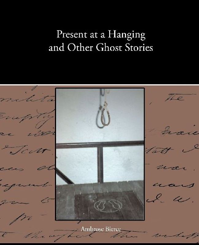 Present at a Hanging and Other Ghost Stories