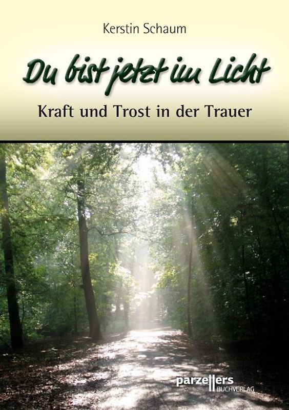 Du bist jetzt im Licht. Kraft und Trost in der Trauer