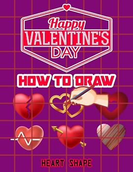 How to Draw 3D Heart Shapes: Spread Love & Heart Signs to Everyone, Valentine's Day How to Draw Heart Shapes, Drawing and Activity Book to Learn to ... Ideas to kids and adults 110 Pages (8.5"x11")