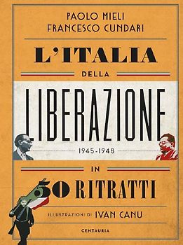 L' Italia della liberazione in 50 ritratti