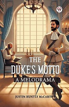 The Duke s Motto A Melodrama