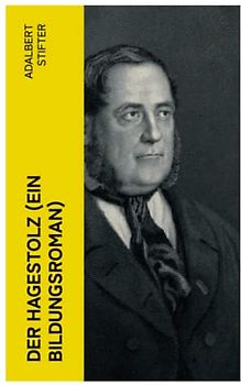 Der Hagestolz (Ein Bildungsroman)